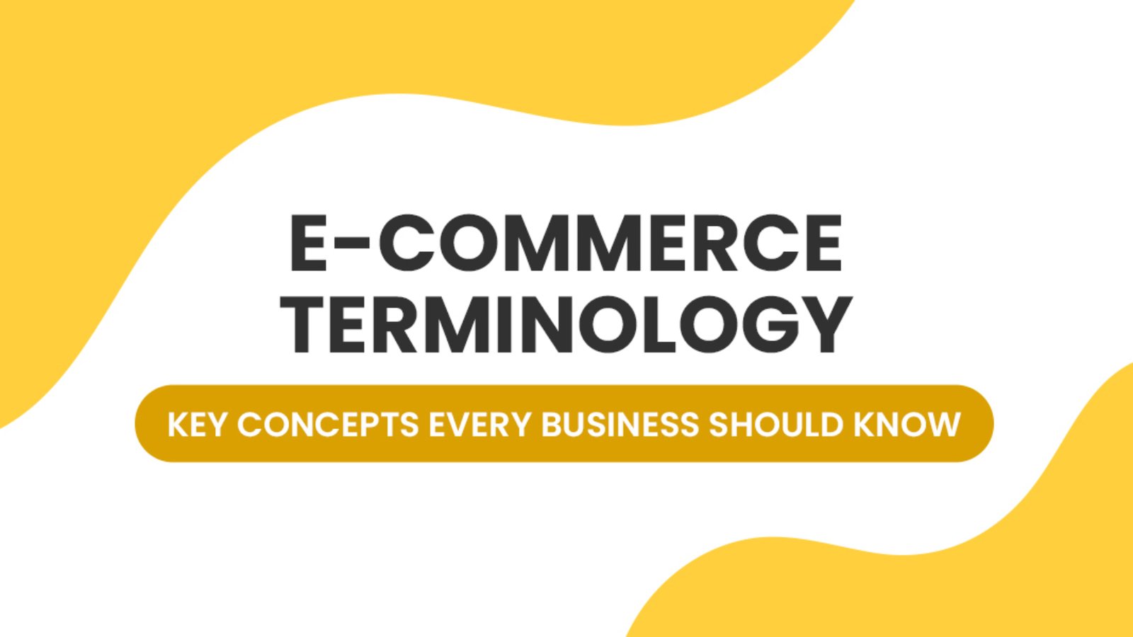 E-Commerce Terminology Key Concepts Every Business Should Know