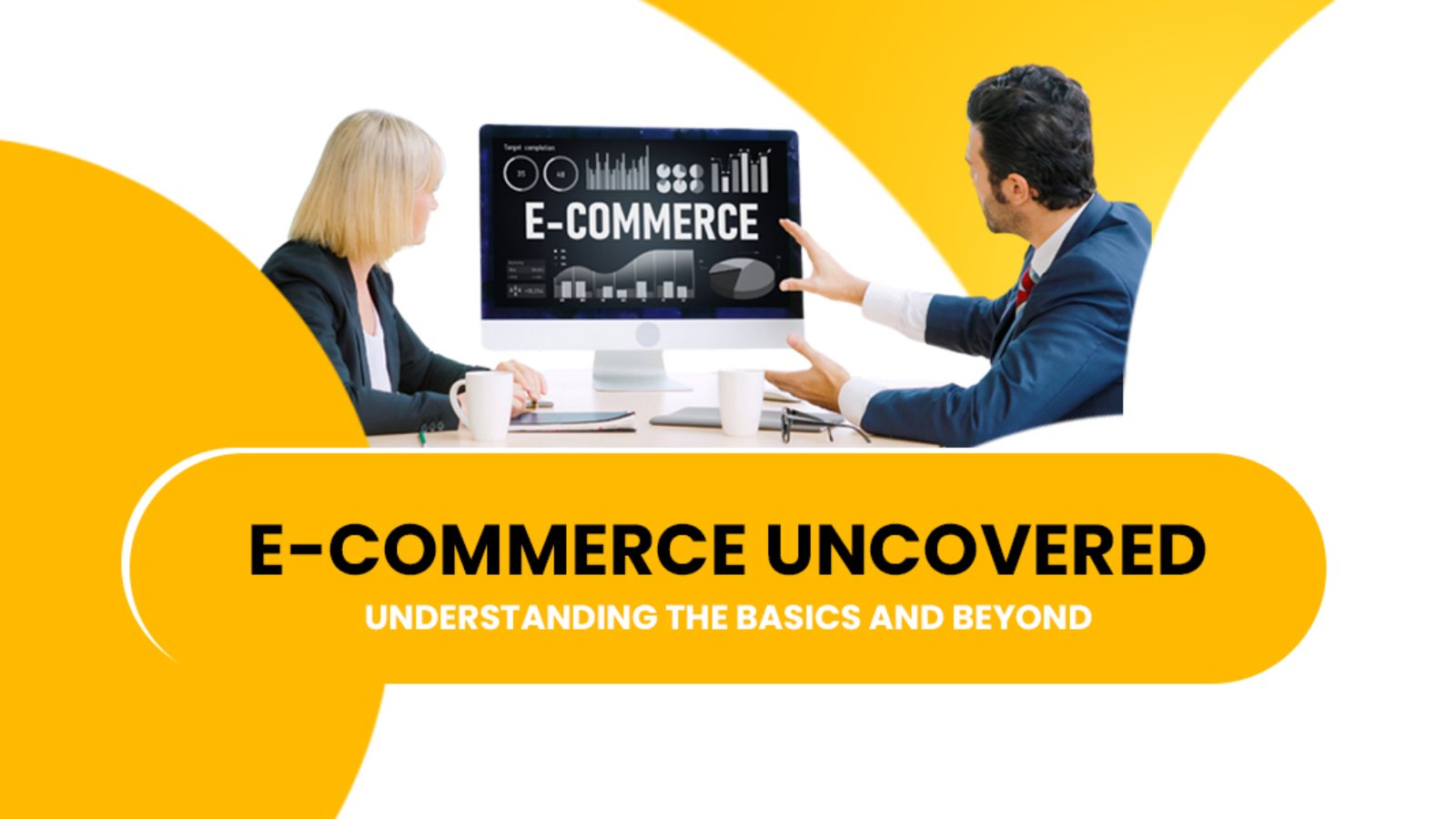 E-Commerce Uncovered Understanding the Basics and Beyond