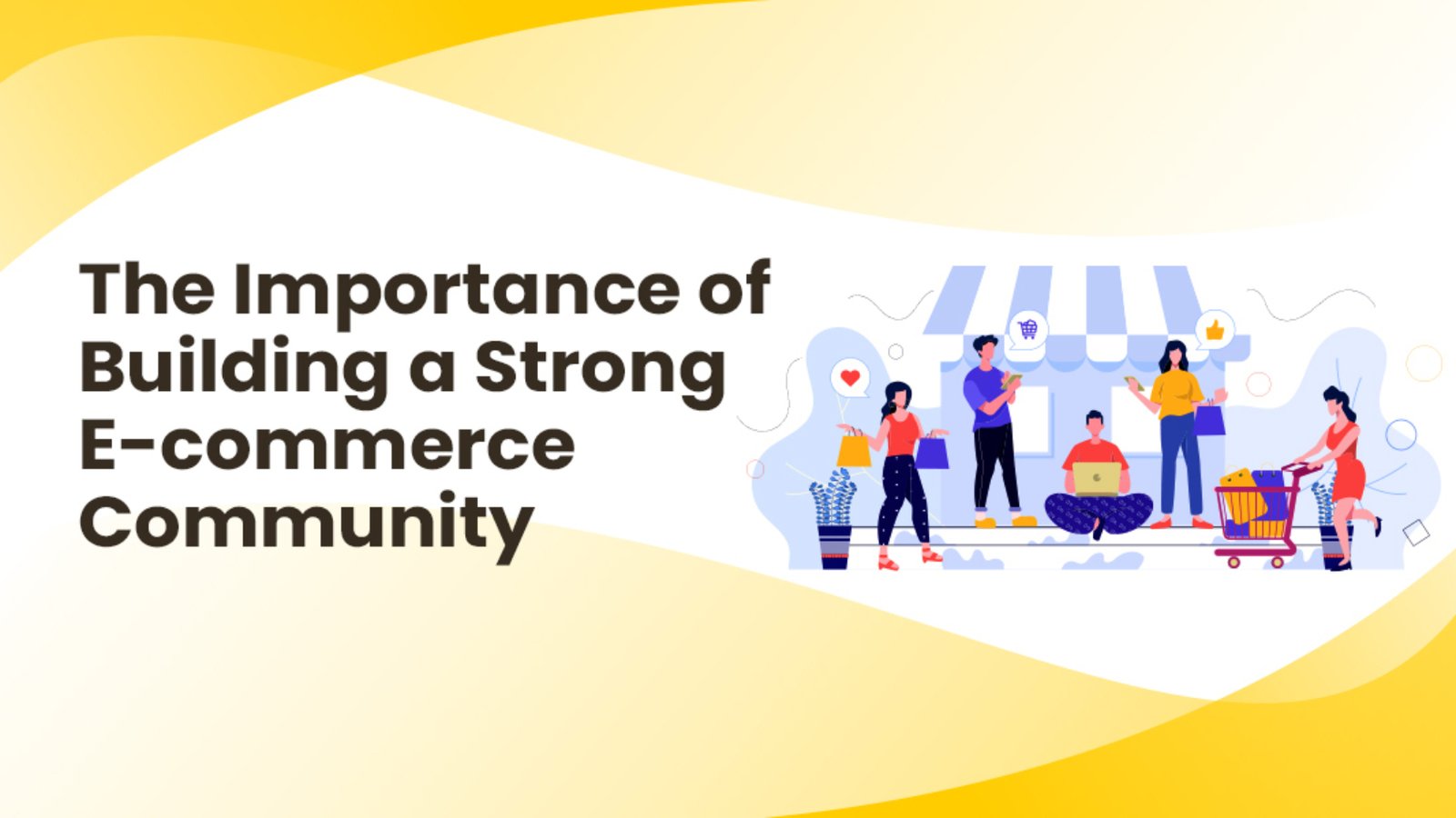 The Importance of Building a Strong E-commerce Community