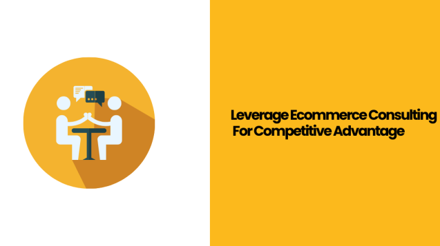 Ecommerce Consulting For Competitive Advantage